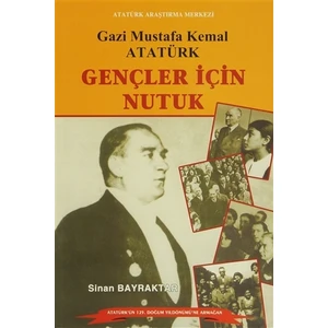 Gazi Mustafa Kemal Atatürk : Gençler İçin Nutuk