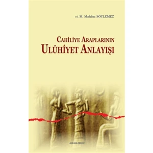 Cahiliye Araplarının Uluhiyet Anlayışı