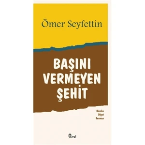 Başını Vermeyen Şehit - Ömer Seyfettin