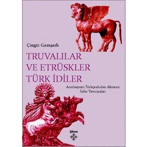 Truvalılar ve Etrüskler Türk İdiler
