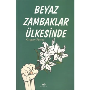 Beyaz Zambaklar Ülkesinde - Grigory Petrov