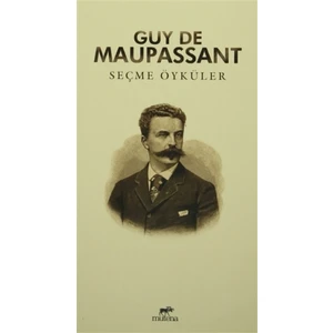 Seçme Öyküler : Guy De Maupassant