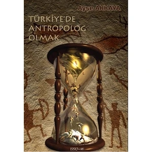 Türkiye’de Antropolog Olmak