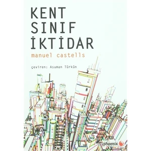Kent, Sınıf, İktidar - Manuel Castells