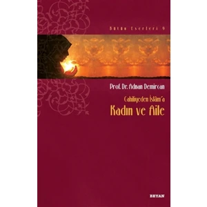 Cahiliyeden İslam’a Kadın ve Aile