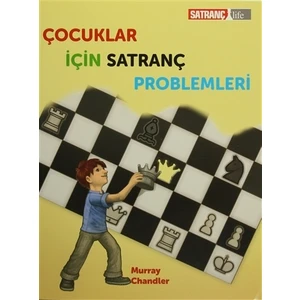 Çocuklar İçin Satranç Problemleri - Murray Chandler