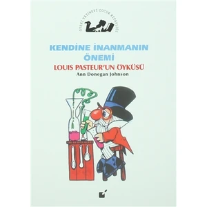 Kendine İnanmanın Önemi - Louis Pasteur'un Öyküsü