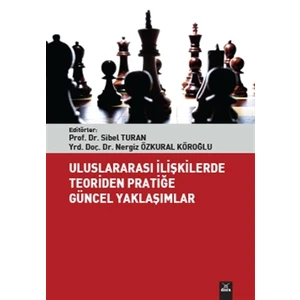 Uluslararası İlişkilerde Teoriden Pratiğe Güncel Yaklaşımlar