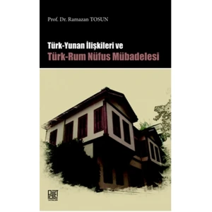 Türk Yunan İlişkileri ve Türk-Rum Nüfus Mübadelesi