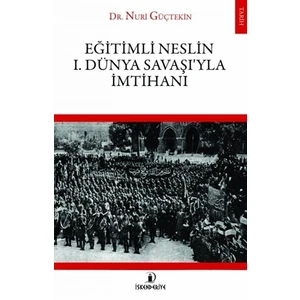 Eğitimli Neslin 1. Dünya Savaşı’yla İmtihanı