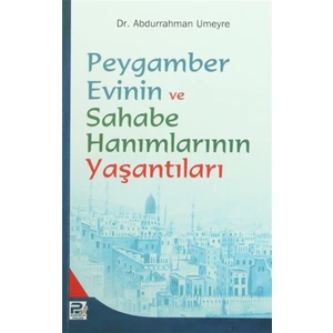 Peygamber Evinin ve Sahabe Hanımlarının Yaşantıları
