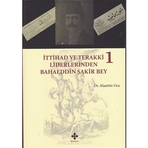 İttihad ve Terakki Liderlerinden Bahaeddin Şakir Bey (2 Kitap Takım)