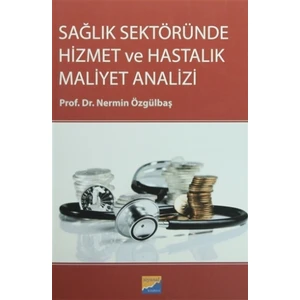 Sağlık Sektöründe Hizmet ve Hastalık Maliyet Analizi