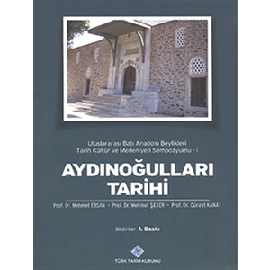 Aydınoğulları Tarihi : Uluslararası Batı Anadolu Beylikleri Tarih Kültür ve Medeniyeti Sempozyumu 1