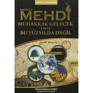 Hazret-i Mehdi Muhakkak Gelecek Fakat Bu Yüzyılda Değil