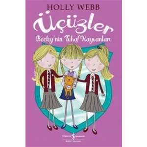 Üçüzler : Becky'nin Tuhaf Hayvanları - Holly Webb