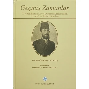 Geçmiş Zamanlar - 2. Abdülhamid Devri Osmanlı Diplomasisi, İstanbul ve Paris Hatıraları