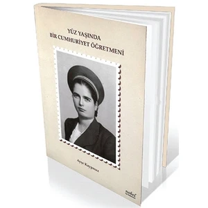 Yüz Yaşında Bir Cumhuriyet Öğretmeni
