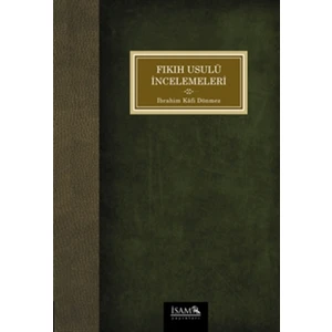 Fıkıh Usulü İncelemeleri - İbrahim Kafi Dönmez