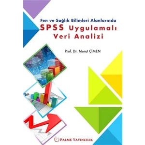 Fen ve Sağlık Bilimleri Alanlarında SPSS Uygulamalı Veri Analizi