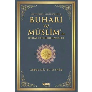 Buhari ve Müslim'in İttifak Ettiği Hadisler - Abdulaziz Es-Seyrun