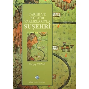 Tarihi ve Kültür Varlıklarıyla Suşehri