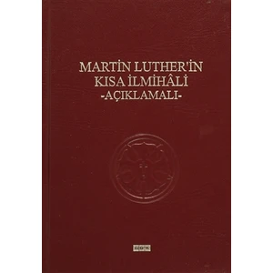 Martin Luther'in Kısa İlmihali - Açıklamalı