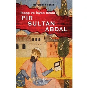 İnanç ve İsyan Ozanı Pir Sultan Abdal