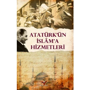 Atatürk’ün İslam'a Hizmetleri