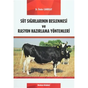 Süt Sığırlarının Beslenmesi ve Rasyon Hazırlama Yöntemleri - Önder Canbolat