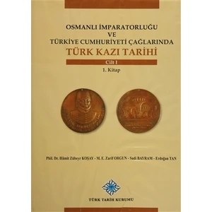 Osmanlı İmparatorluğu ve Türkiye Cumhuriyeti Çağlarında Türk Kazı Tarihi (6 Cilt Takım)