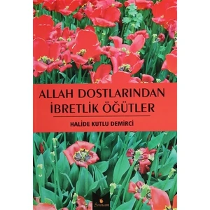 Allah Dostlarından İbretlik Öğütler
