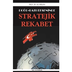 Doğu Batı Ekseninde Stratejik Rekabet