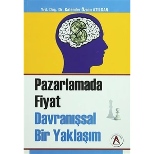 Pazarlama Fiyat Davranışsal Bir Yaklaşım - Kalender Özcan Atılgan