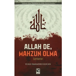 Allah De, Mahzun Olma
