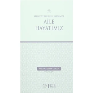 Ahlak ve Hukuk Ekseninde Aile Hayatımız
