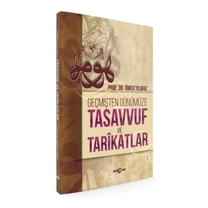 Akçağ Yayınları Geçmişten Günümüze Tasavvuf ve Tarikatlar - Ömer Yılmaz