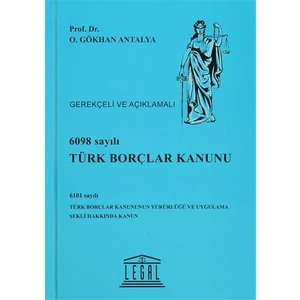6098 Sayılı Türk Borçlar Kanunu  - Gerekçeli ve Açıklamalı