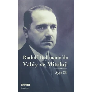 Rudolf Bultmann'da Vahiy ve Mitoloji