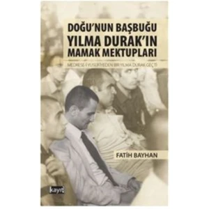 Doğu’nun Başbuğu Yılma Durak’ın Mamak Mektupları