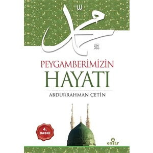 Peygamberimizin Hayatı - Abdurrahman Çetin