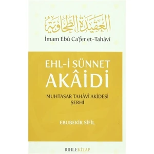 Ehl-i Sünnet Akaidi Muhtasar Tahavi Akidesi Şerhi - Ebubekir Sifil