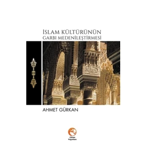 İslam Kültürünün Garbı Medenileştirmesi