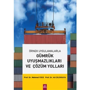 Gümrük Uyuşmazlıkları ve Çözüm Yolları