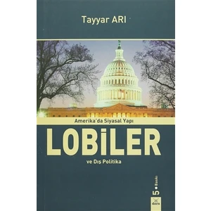Amerika'da Siyasal Yapı Lobiler ve Dış Politika
