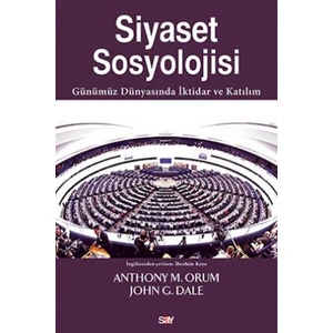 Siyaset Sosyolojisi - Anthony M. Orum
