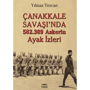 Çanakkale Savaşı'nda 582.309 Askerin Ayak İzleri