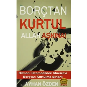 Borçtan Kurtul Allah Aşkına! - Ayhan Özden