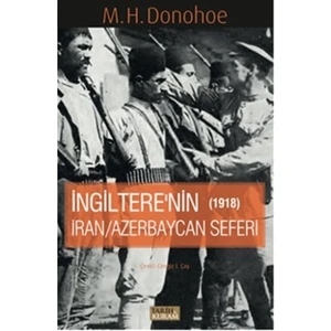 İngitere'nin İran - Azerbaycan Seferi 1918 - M. H. Donohoe