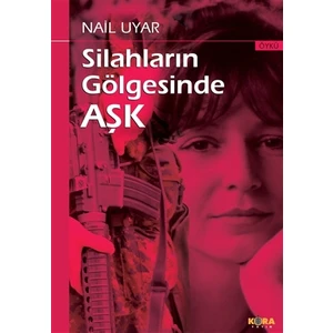 Silahların Gölgesinde Aşk